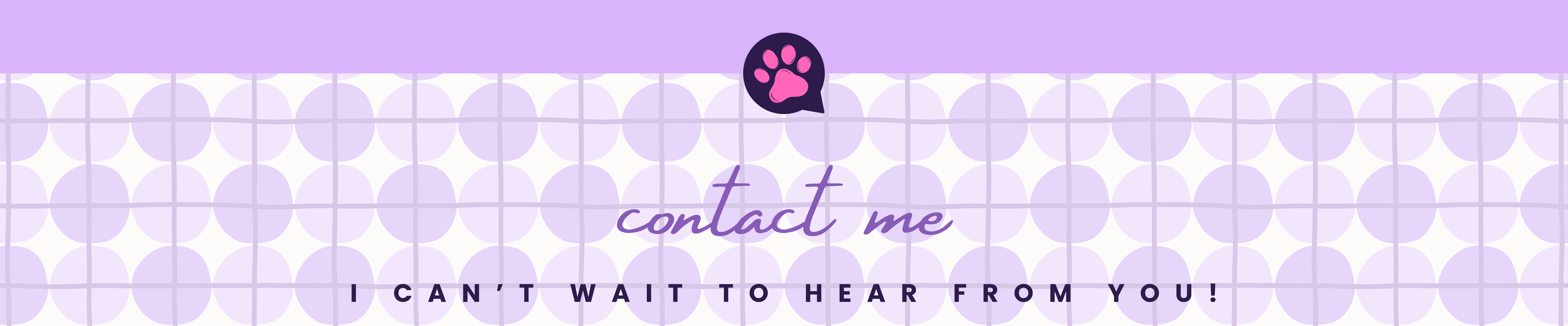 Purple banner with paw print and text 'contact me I can't wait to hear from you!' on a white background